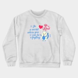 Cute kitten with a balloon and text be kind Crewneck Sweatshirt